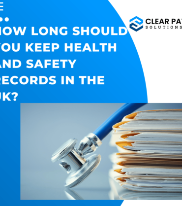 How Long Should You Keep Health and Safety Records in the UK- Clear Path Solutions