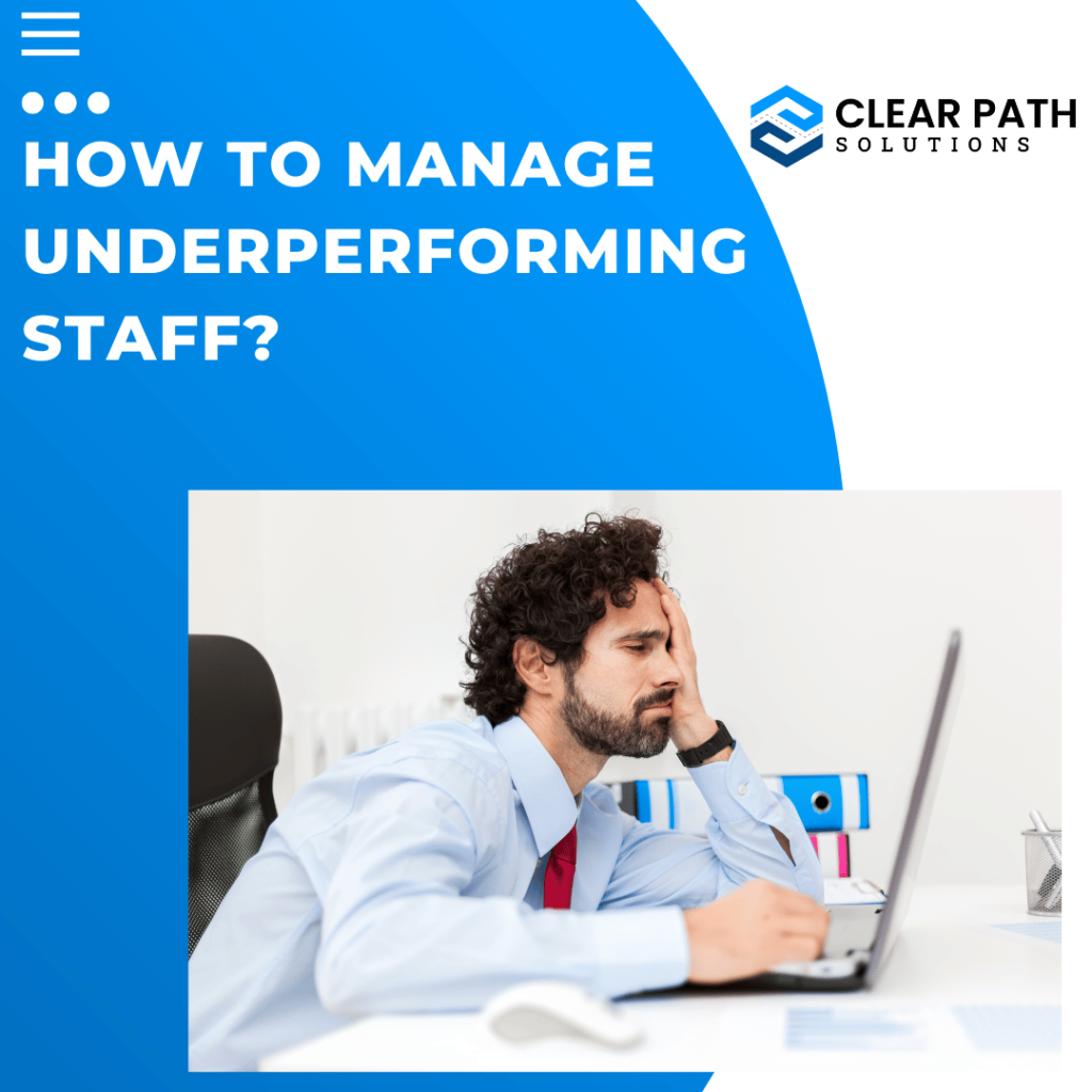 How to Manage Underperforming Staff? Clear Path Solutions