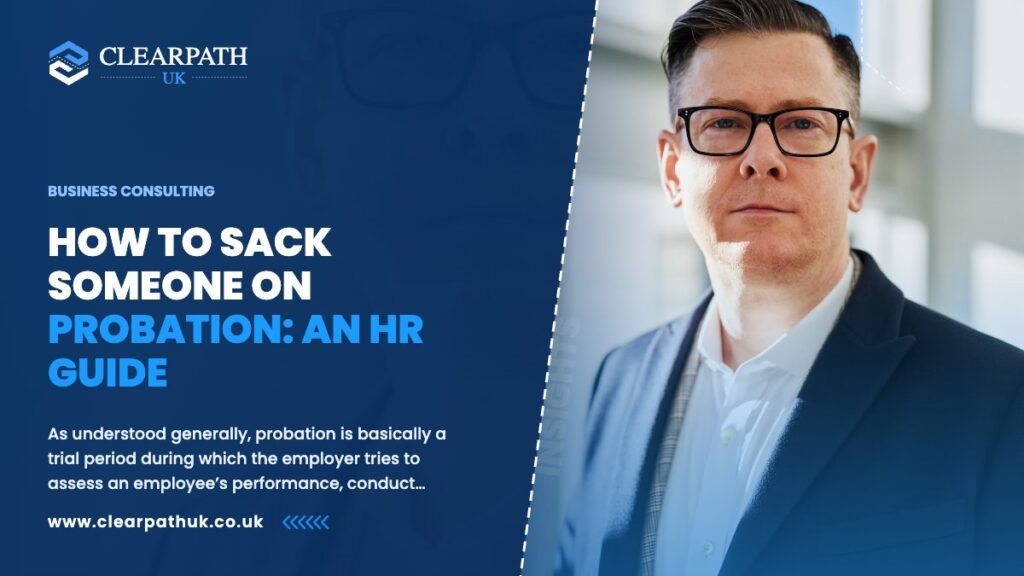 How to Sack Someone on Probation: An HR Guide