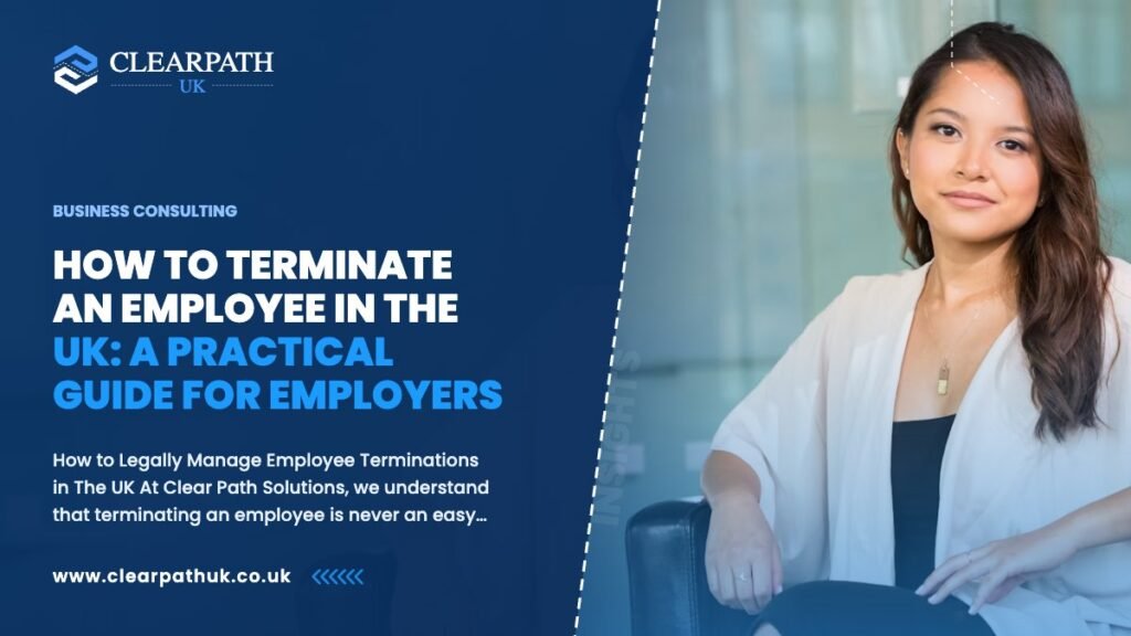 How to Terminate an Employee in the UK: A Practical Guide for Employers