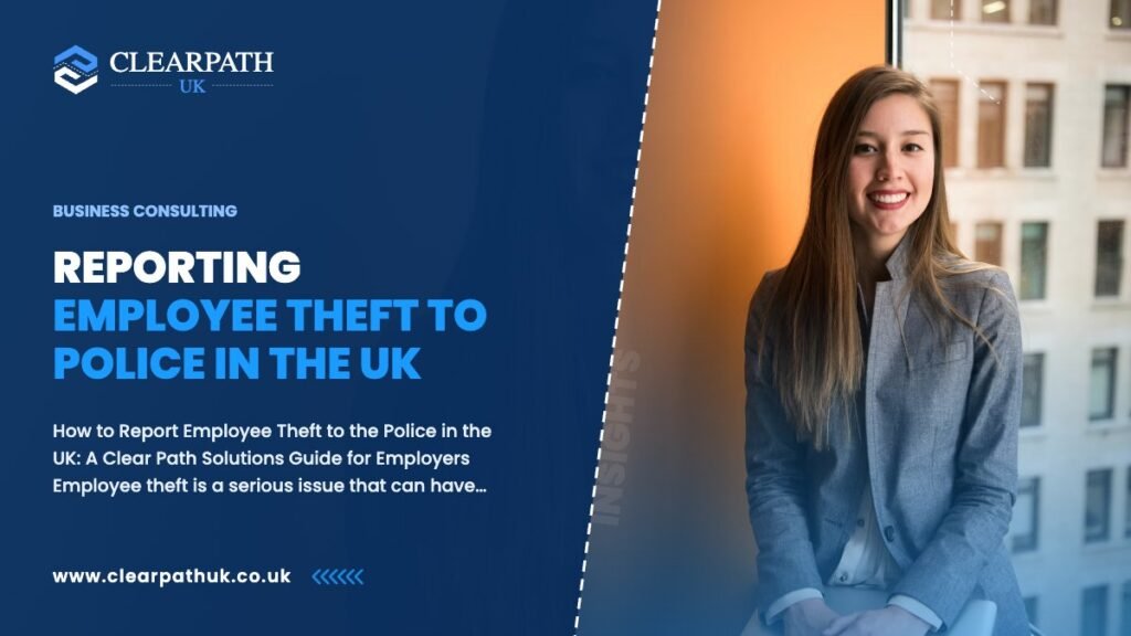 Reporting Employee Theft to Police in the UK