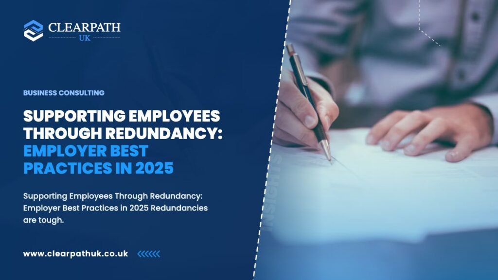 Supporting Employees Through Redundancy: Employer Best Practices in 2025